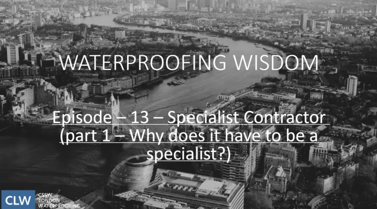 Waterproofing Wisdom Episode 13, Specialist Contractor (Part 1: Why does it have to be a Specialist?)